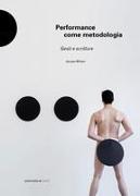 Performance come metodologia: gesti e scritture