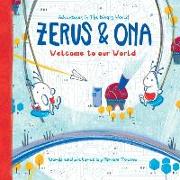 Zerus & Ona: Welcome to our World