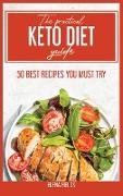 The Practical Keto Diet Guide: 50 Best Recipes You Must Try