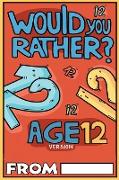 Would You Rather Age 12 Version