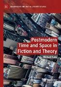 Postmodern Time and Space in Fiction and Theory