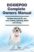 Doxiepoo Complete Owners Manual. Doxiepoo dog book for care, costs, feeding, grooming, health and training