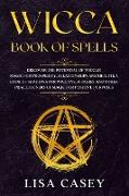 Wicca Book of Spells: Discover the Potential of Wiccan Magic for Prosperity, Relationships and Health, A Book of Shadows for Wiccans, Witche