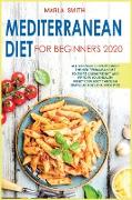 Mediterranean Diet for Beginners 2020: All You Need to Know about the Mediterranean Diet to Start Losing Weight and Improve Your Health. Reset Your Bo