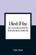 A Bunch Of Keys, Where They Were Found And What They Might Have Unlocked. A Christmas Book