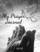 My Prayer Journal: Guided Prayer Notebook, A Christian Journal, Conversation Journal with God, Prayer Request, Prayer Journal to Celebrat
