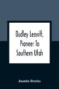 Dudley Leavitt, Pioneer To Southern Utah