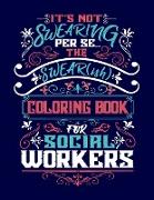 It's Not Swearing Per Se...A Swear(ish) Coloring Book for Social Workers