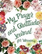 My Prayer and Gratitude Journal for Women: Guided Prayer and Gratitude Notebook for Women, A Christian Journal, Conversation Journal with God, Prayer