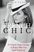 French Chic: 21 French Style Lessons To Dress Chic And Look Charming