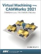 Virtual Machining Using CAMWorks 2021
