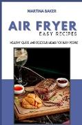 Air Fryer Easy Recipes: 50 Healthy, Quick And Delicious Meals for Busy People