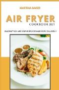 Air Fryer Cookbook 2021: Amazing Easy And Crispy Recipes for Smart People on a Budget