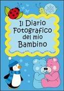 Il Diario fotografico del mio Bambino. Dalla gravidanza al quinto anno... Per crescere insieme passo dopo passo: Versione Maschietto (Classico)