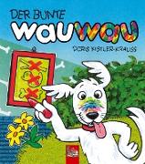 DER BUNTE wauwau: Das kunterbunte Hunde-Bilderbuch für Kinder ab 2 Jahren