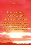 Les aventures de Benjamin au coeur du temps - Benjamin au temps des Mérovingiens, Benjamin au temps des croisades, Benjamin et la Dame de Beauté, Benjamin et l'affaire des poisons