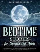 Bedtime Stories for Stressed Out Adults: Self-Healing to Fight Insomnia, Anxiety and Stress: Improve the Quality of Your Sleep with Guided Meditation