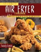 The Complete Air Fryer Cookbook 2 in 1: 250+ Amazing Recipes to Fry, Bake and Grill Delicious Meals with your Air Fryer