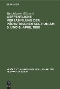 Oeffentliche Versammlung der pädiatrischen Section am 5. und 6. April 1880