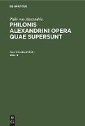 Philo von Alexandria: Philonis Alexandrini opera quae supersunt. Vol III