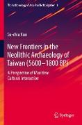 New Frontiers in the Neolithic Archaeology of Taiwan (5600¿1800 BP)