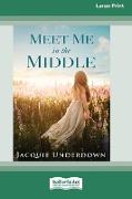 Meet Me In The Middle (16pt Large Print Edition)