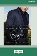 Seduced by the Stranger (16pt Large Print Edition)