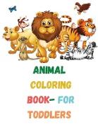 Animal Coloring book - for toddlers: Animal coloring book for toddlers and kids-Simple Picture- Easy to colour- Large images- Coloring Pages for Age 2