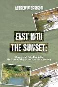 East Into The Sunset: Memories of Patrolling in the Rio Grande Valley at the Turn of the Century
