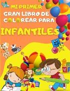 Mi primer gran libro de colorear para infantiles: Libro de actividades para niños de 1 a 3 años 46 páginas de dibujo para su infantile, actividades di