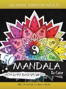 50 Mandala to Color with Dark background: Coloring Books for Adults and Kids