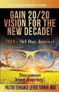 Gain 20/20 Vision For The New Decade! 2021 - 365 Day Journal