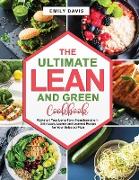 The Ultimate Lean and Green Cookbook: Kickstart Your Long-Term Transformation Only Lean, Leaner and Leanest Recipe for Your Selected Plan