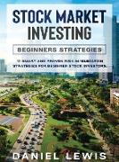 Stock Market Investing: BEGINNERS' STRATEGIES: 17 smart and proven risk-minimization strategies for beginner stock investors