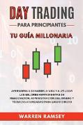 DAY TRADING Para Principiantes Tu guía millonaria Aprenderá A Ganarse La Vida Y A Utilizar Las Mejores Herramientas De Negociación, Administración Del Dinero Y Técnicas Avanzadas Para Ganar Dinero