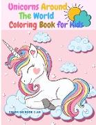 Unicorns Around the World Coloring Book for Kids - An Amazing Children's Coloring Book With Unicorns Being in Different Countries of the World