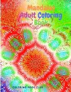 Mandalas Adult Coloring Book - Features 30 Unique and Original Hand Drawn Designs Printed on Artist Quality Paper with Glossy Cover