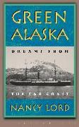 Green Alaska: Dreams from the Far Coast