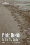 Public Health for the 21st Century: The Prepared Leader