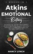 Atkins + Emotional Eating: 4 Books in 1: Break the Cycle, Say STOP Binge Eating! A Proven 21-Day Program Based on 10 Intuitive Principles for a H