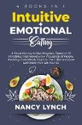 Intuitive + Emotional Eating: 4 Books in 1: A Revolutionary Program, Based on 10 Principles, That Works! How Thousands of People, Stuck to Their Die