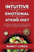 Intuitive Eating + Emotional Eating + Atkins Diet: 6 Books in 1: The Revolutionary Programs, Based On 10 Principles. How Thousands of People Stuck to