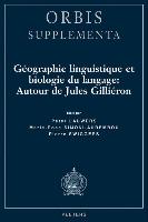 Geographie Linguistique Et Biologie Du Langage: Autour de Jules Gillieron