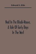 Ned In The Block-House, A Tale Of Early Days In The West