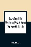 Lewis Carroll In Wonderland And At Home