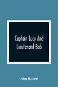 Captain Lucy And Lieutenant Bob