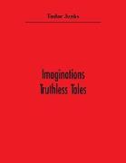 Imaginotions, Truthless Tales