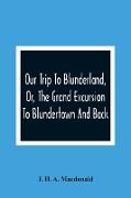 Our Trip To Blunderland, Or, The Grand Excursion To Blundertown And Back