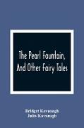 The Pearl Fountain, And Other Fairy Tales