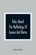 Tales About The Mythology Of Greece And Rome